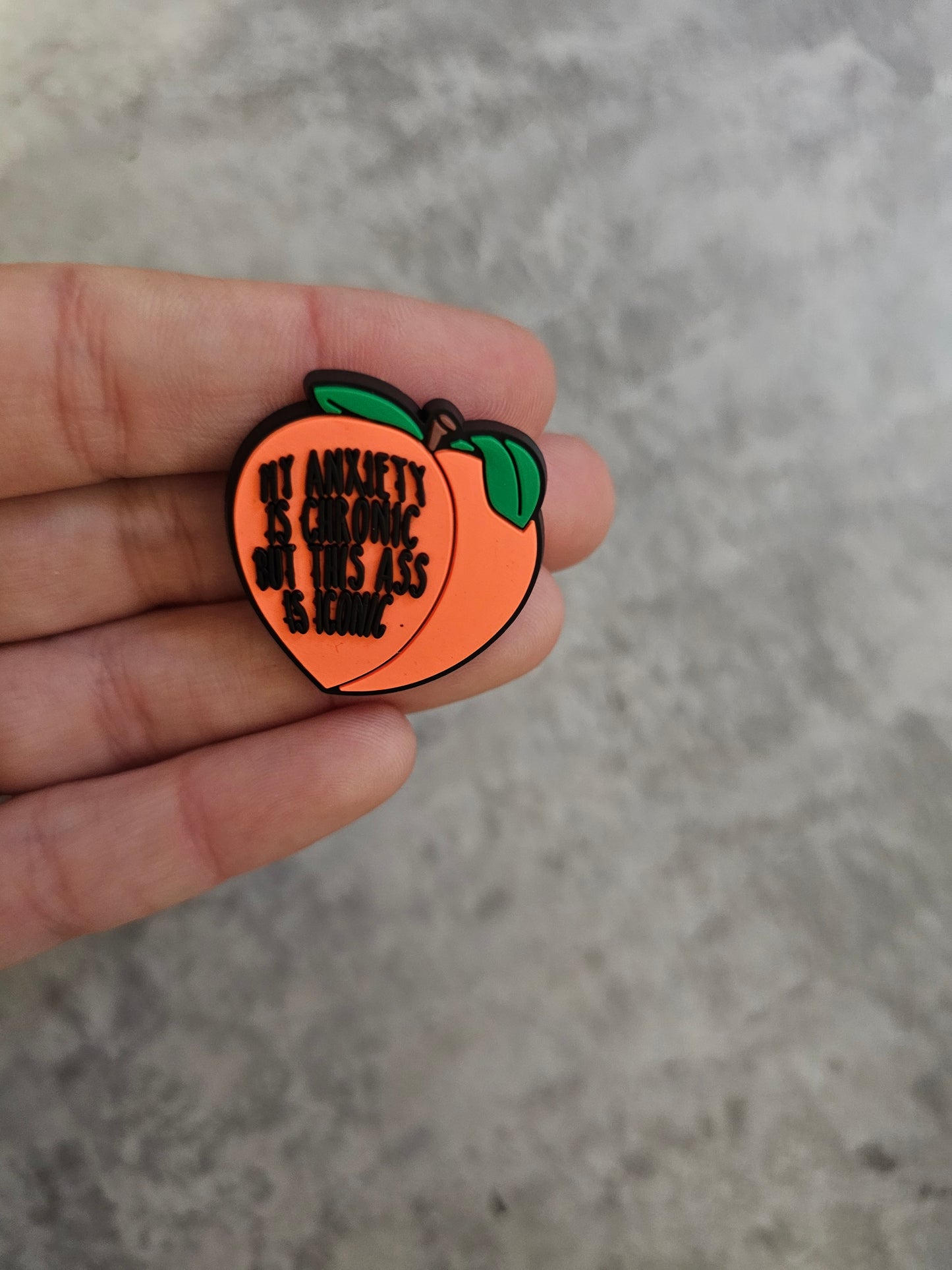 My anxiety is cronic but this butt is iconic , shoe charm