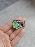 I am in constant physical pain, green dino Pin Badge