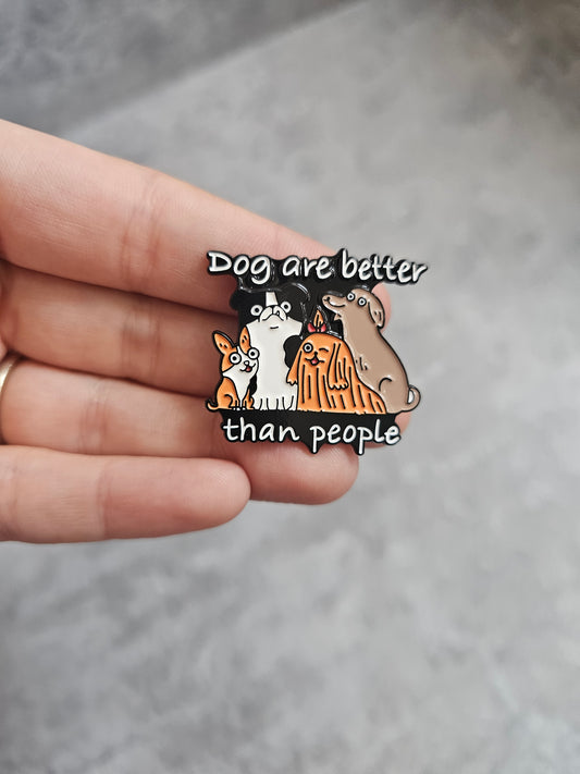 Dogs are better than people Pin Badge