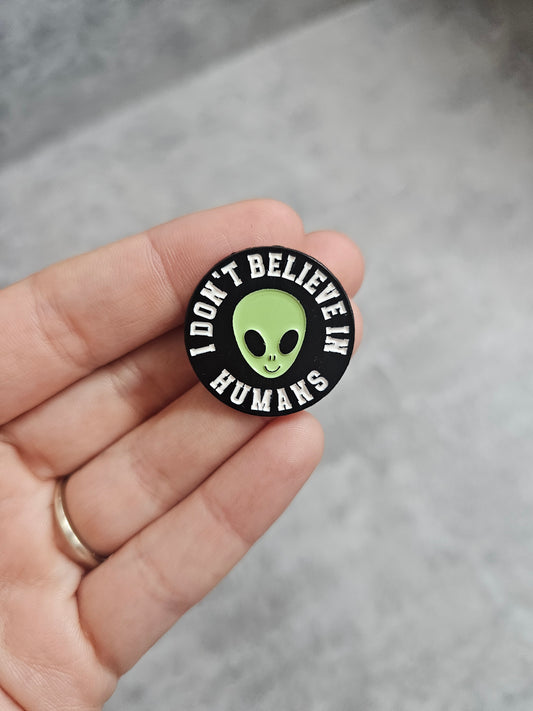 I dont believe in humans Pin Badge