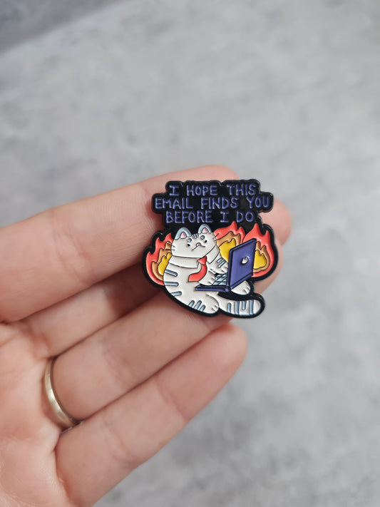 I hope this email finds you before I do Pin Badge