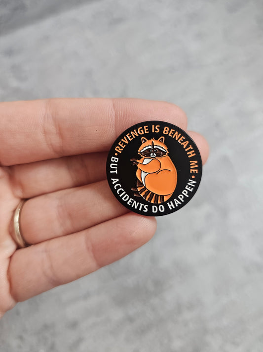 Revenge is beneath me but accidents do happen Pin Badge, black circle raccoon