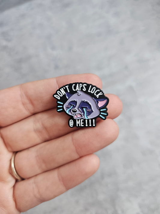 Dont caps lock @ me  Pin Badge