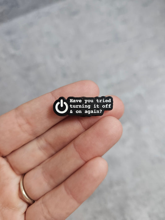 Have you tried turning it on and off  Pin Badge