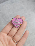 Im literally just a girl Pin Badge