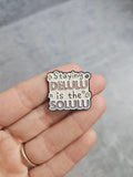 Staying delulu is the solulu Pin Badge