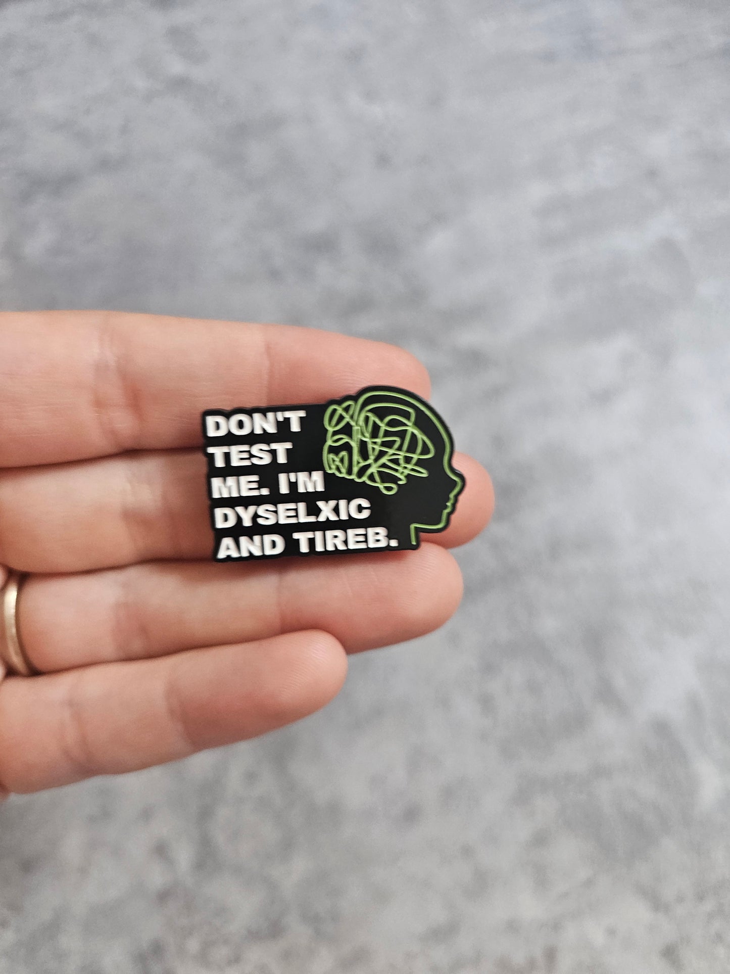 Dont test me, im dyslexic and tireb Pin Badge