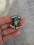 Dont be a salty bitch, shoe charm