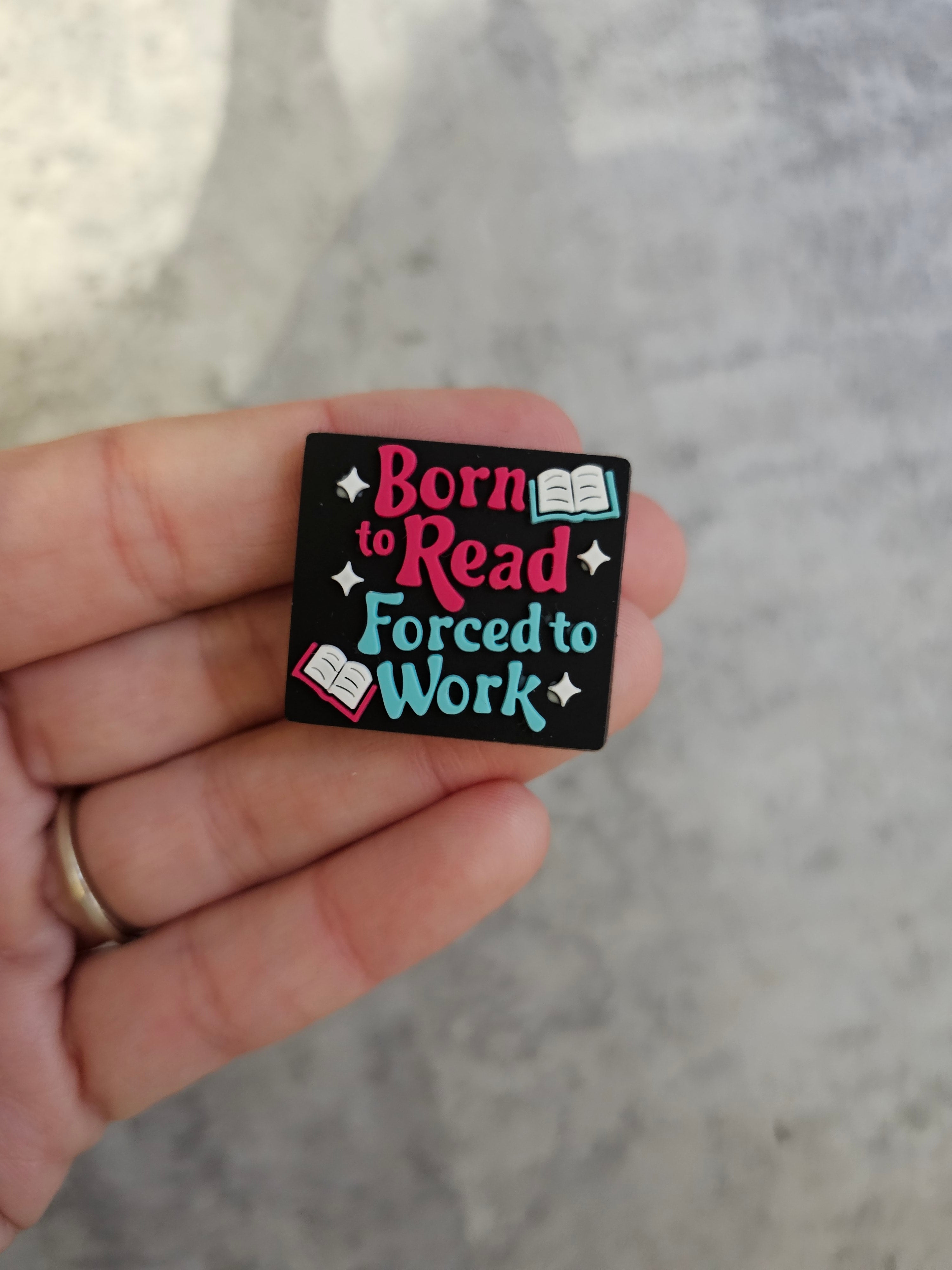 Born to read, forced to work, shoe charm