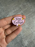 You are enough, speech bubble Pin Badge