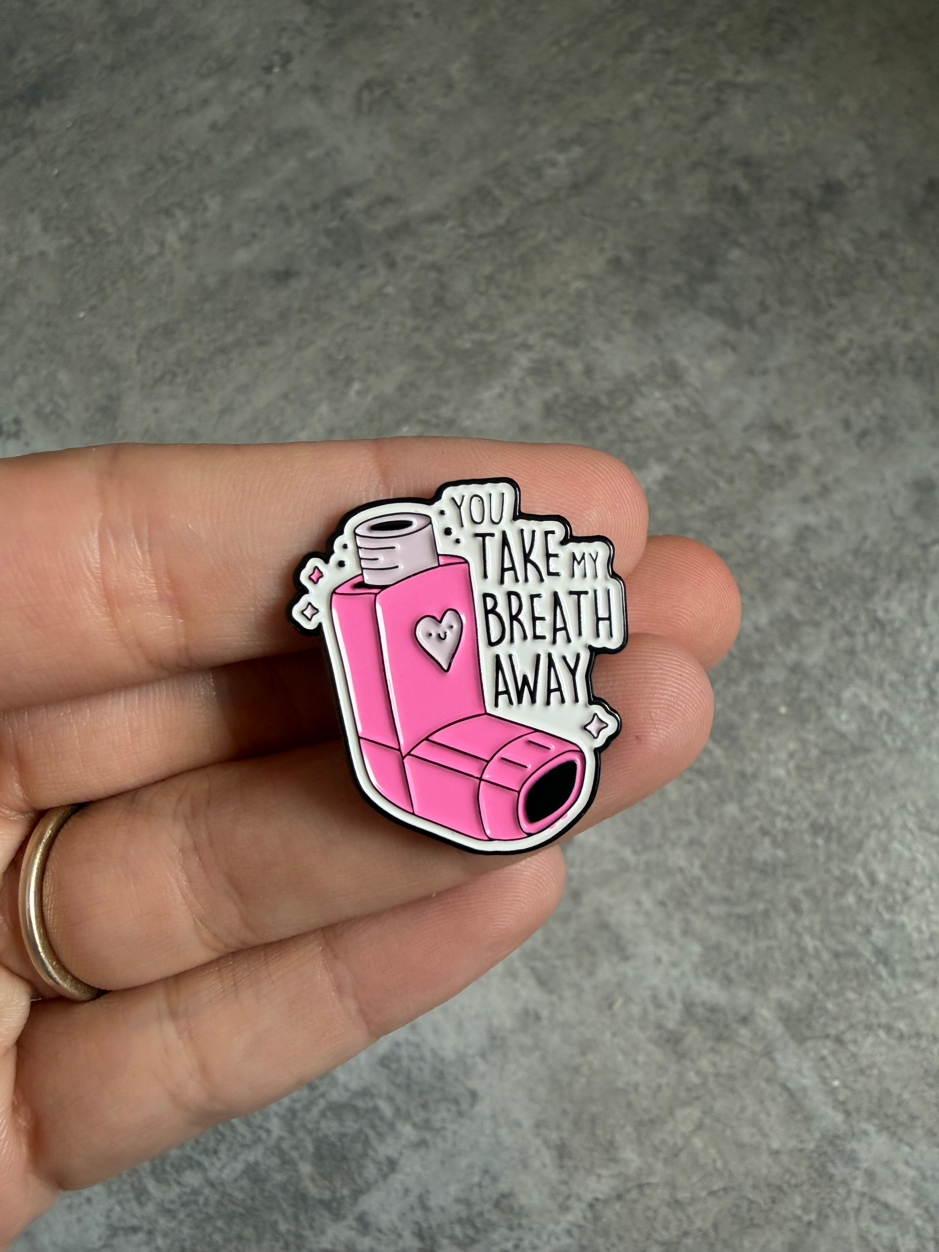 You take my breath away, pink inhaler Pin Badge