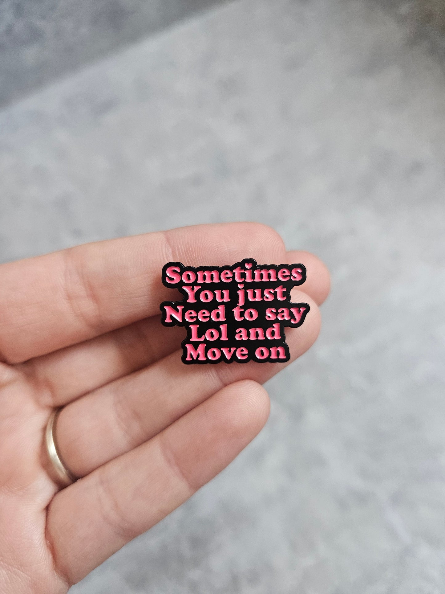 Sometimes you just need to say lol and move on Pin Badge
