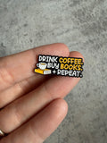 Drink coffee, buy books, repeat Pin Badge