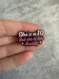 She’s a 10 but she is her anxiety Pin Badge