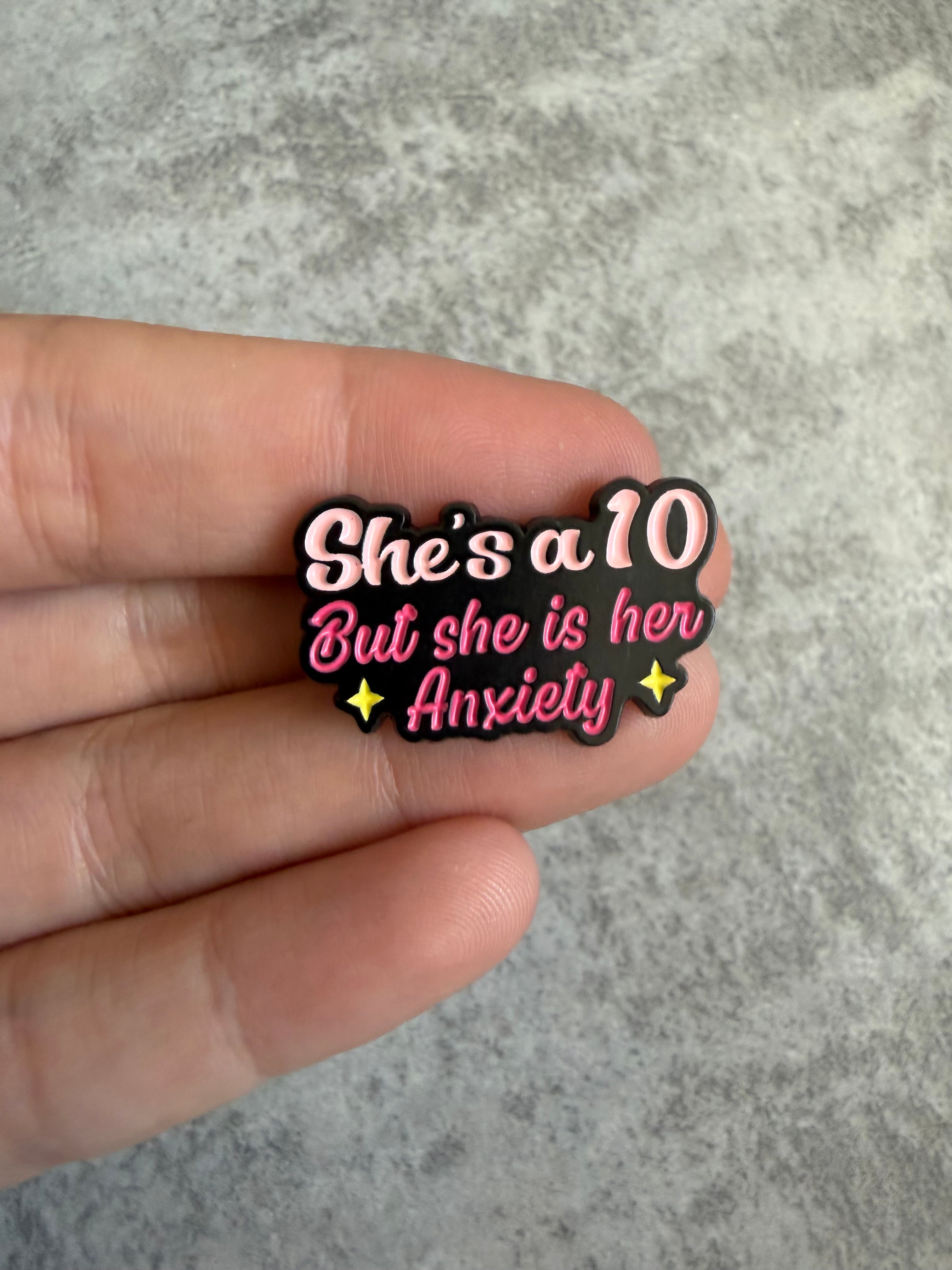 She’s a 10 but she is her anxiety Pin Badge